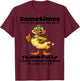 Sometimes Life Bites You in Butt thankfully I Have Enough T-Shirt - T-Shirt | Maroon