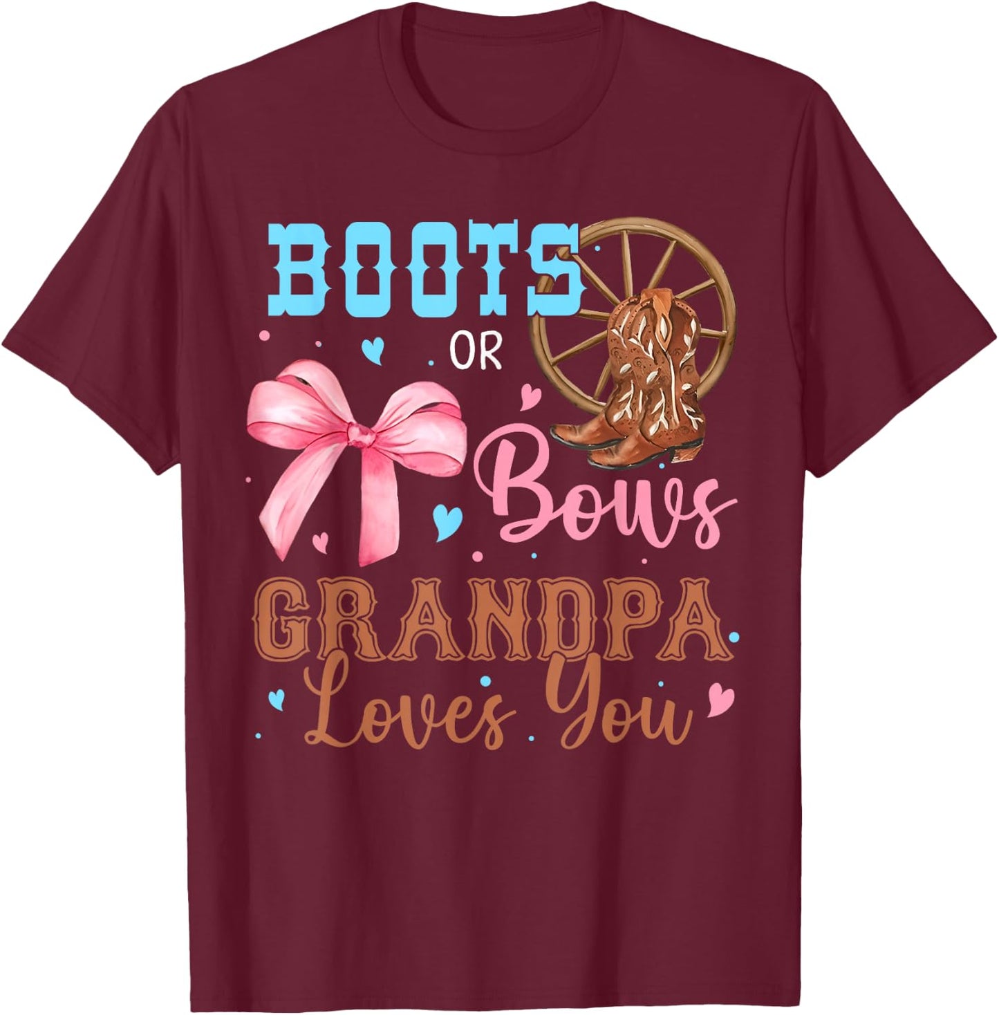 Boots or Bows Gender Reveal Decorations Grandpa Loves You T-Shirt - T-Shirt | Maroon