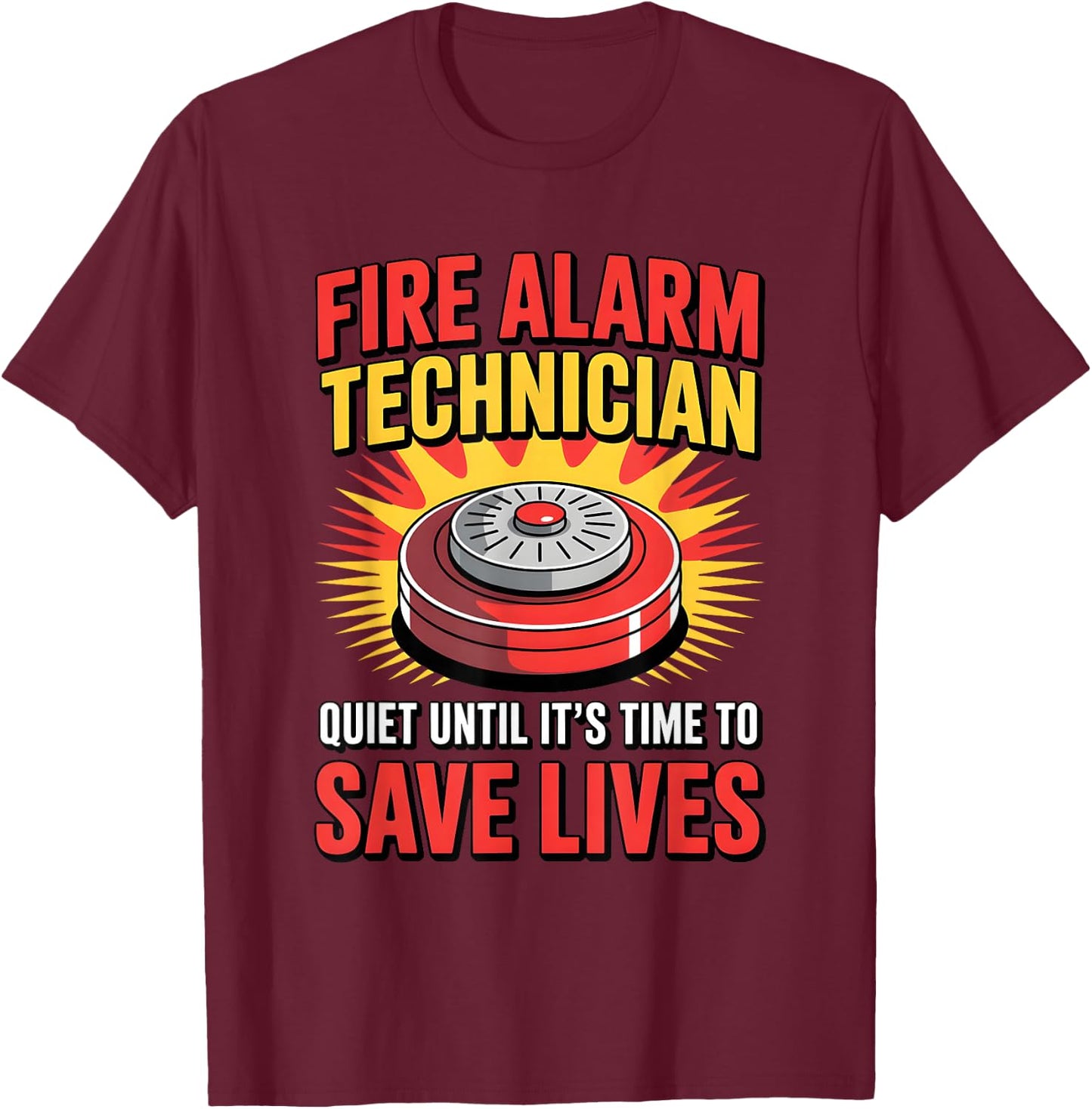 Fire Alarm Technician Quiet Until It’s Time to Save Lives T-Shirt - T-Shirt | Maroon