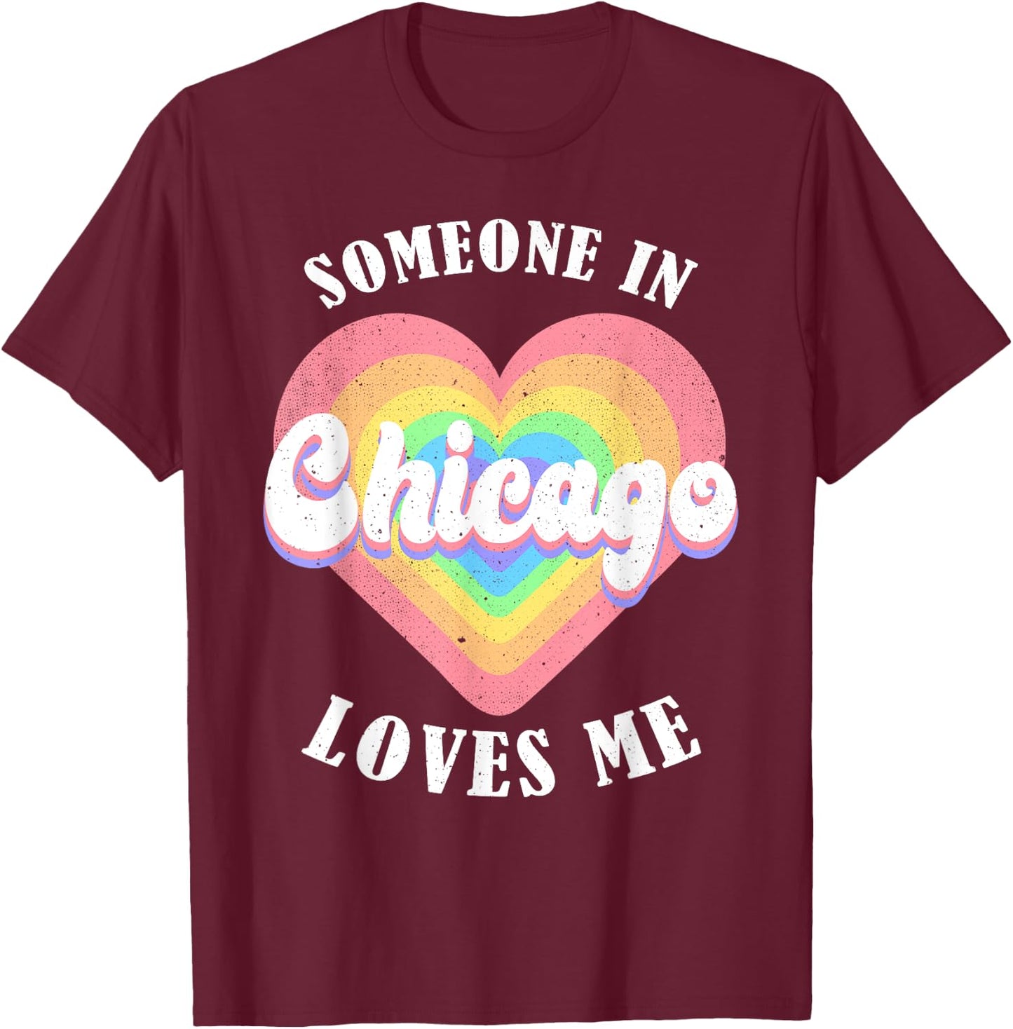 Someone In Chicago Loves Me City Heart T-Shirt - T-Shirt | Maroon