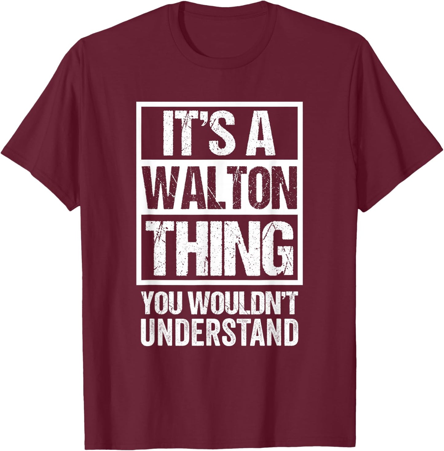 It's A Walton Thing You Wouldn't Understand Surname Name T-Shirt - T-Shirt | Maroon