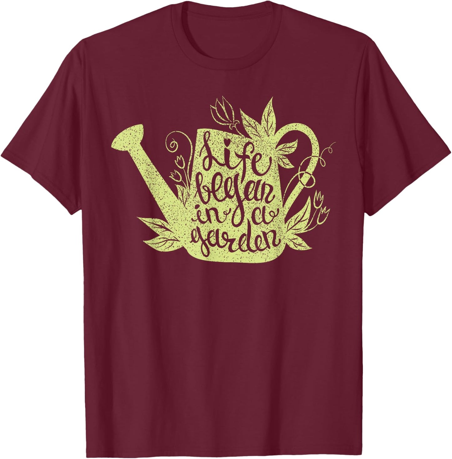 Life began in a garden lover inspiring words love gardening T-Shirt - T-Shirt | Maroon