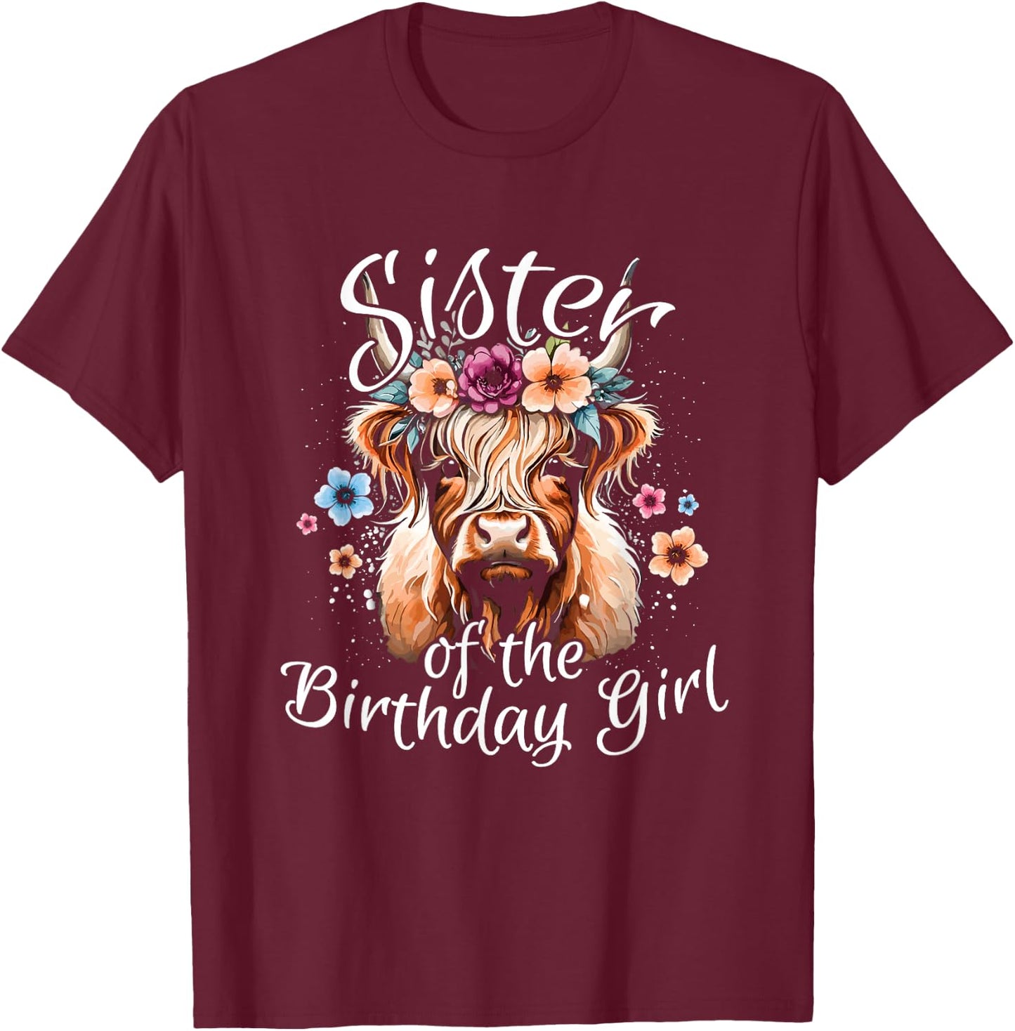 Sister Of The Birthday Girl Highland Cow T-Shirt - T-Shirt | Maroon