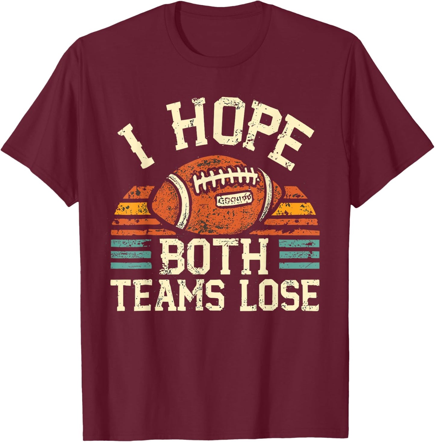 I Hope Both Teams Lose And Sports Fan | -Adults Football - X-Small - Black T-Shirt - T-Shirt | Maroon