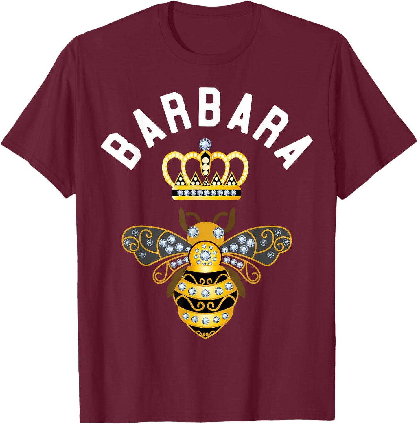 Barbara Name Barbara Birthday Gifts Queen Crown Bee Barbara T-Shirt - T-Shirt | Maroon