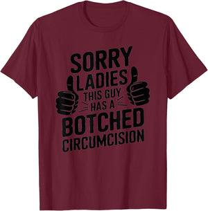 Sorry Ladies This Guy Has A Botched Circumcision Father Men T-Shirt - T-Shirt | Maroon