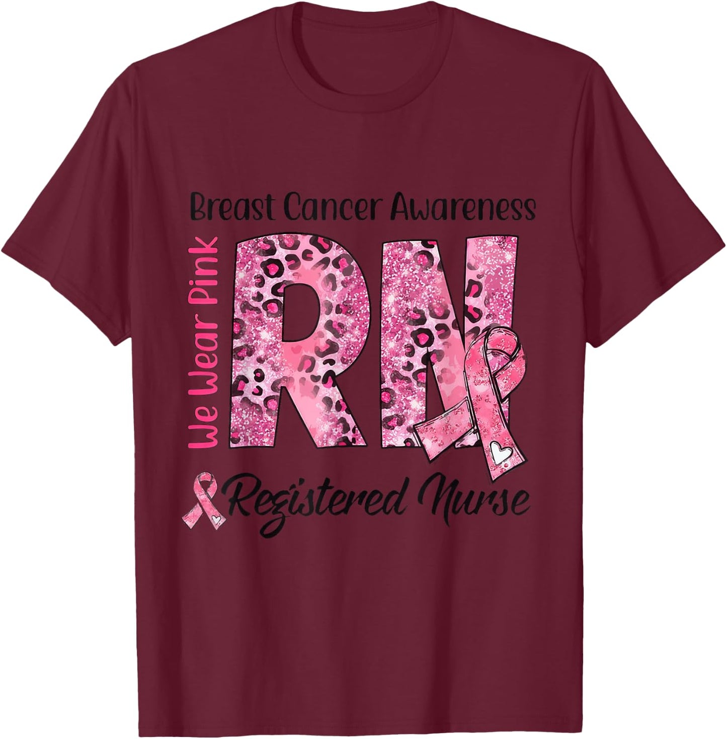 RN We Wear Pink Stethoscope Ribbon Breast Cancer Awareness T-Shirt - T-Shirt | Maroon