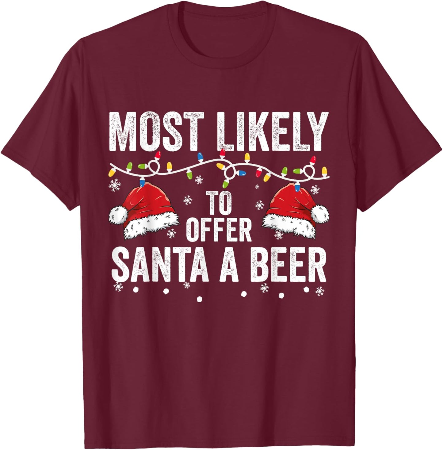 Most Likely To Offer Santa A beer Matching Family Christmas T-Shirt - T-Shirt | Maroon