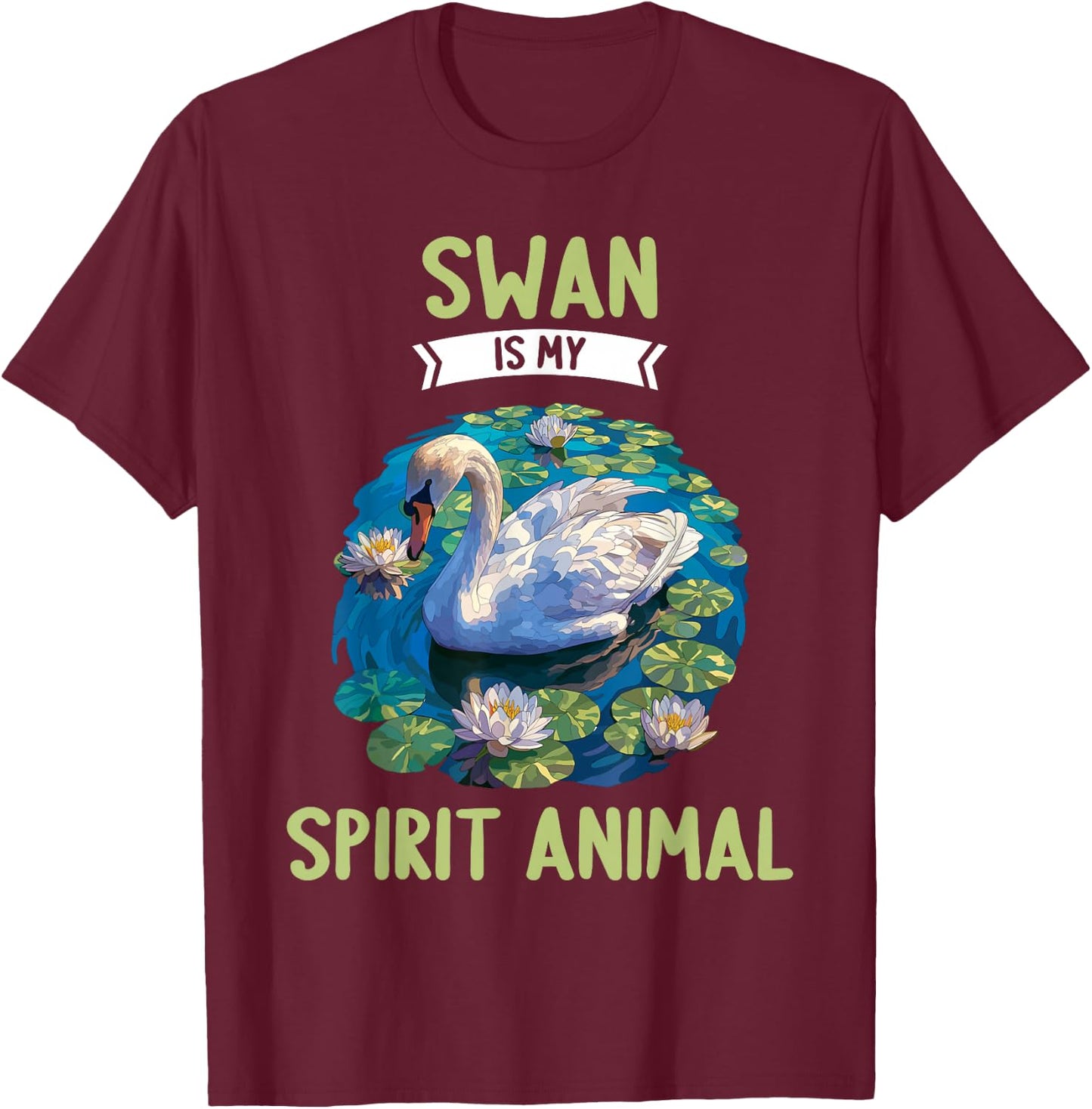 Swan is my spirit animal. Swans Swan T-Shirt - T-Shirt | Maroon
