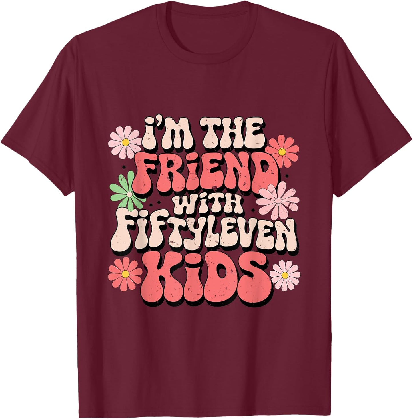 I'm The Friend With Fiftyleven Kids T-Shirt - T-Shirt | Maroon