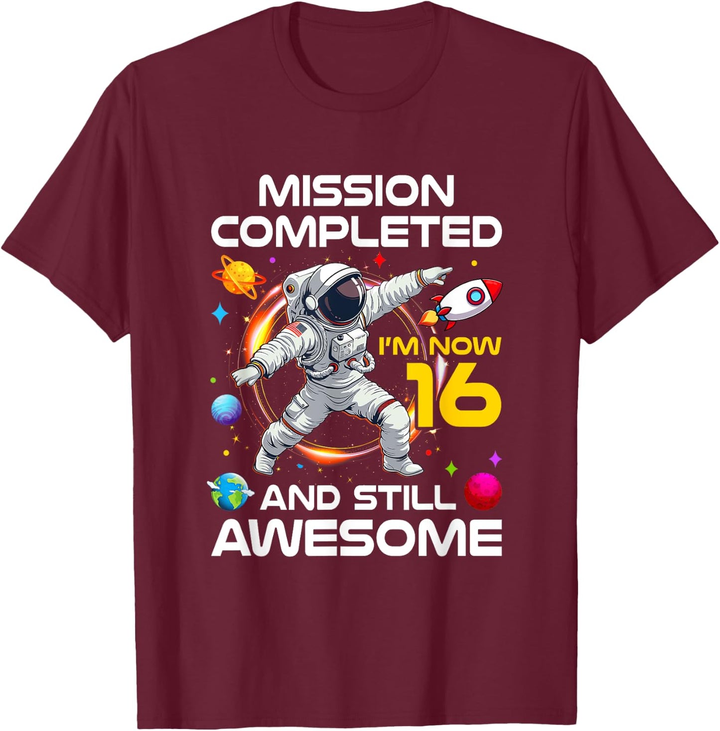 16Th Birthday Astronaut 16 Years Old Outer Space Birthday T-Shirt - T-Shirt | Maroon