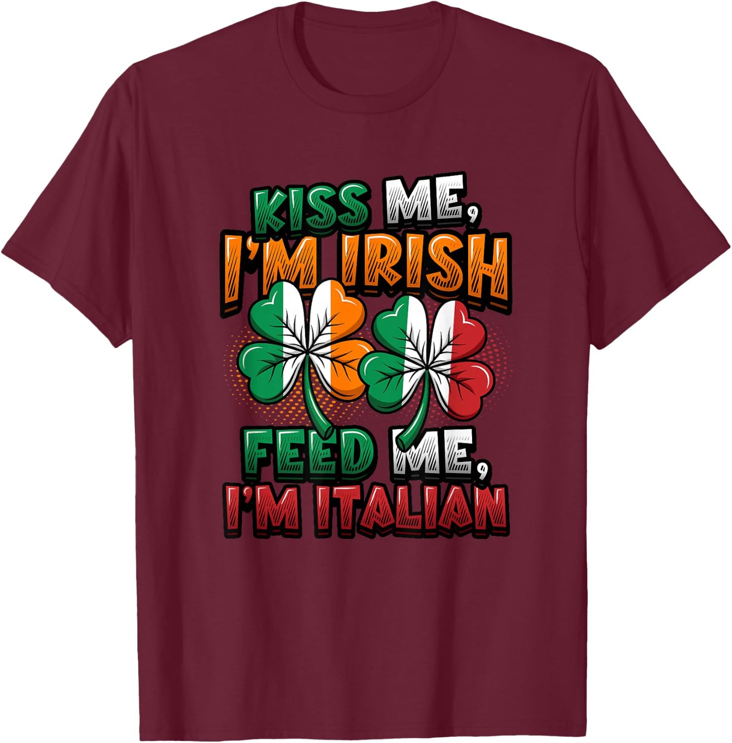 Half Irish Half Italian Irish Italian American T-Shirt - T-Shirt | Maroon