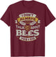 I Don't Always Talk About Bees Oh Wait Yes I Do T-Shirt - T-Shirt | Maroon