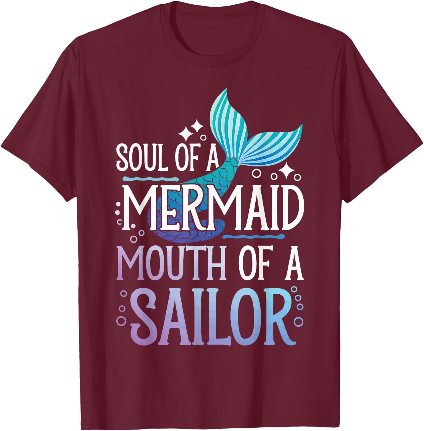 Soul Of A Mermaid Mouth Of A Sailor T-Shirt - T-Shirt | Maroon