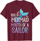 Soul Of A Mermaid Mouth Of A Sailor T-Shirt - T-Shirt | Maroon