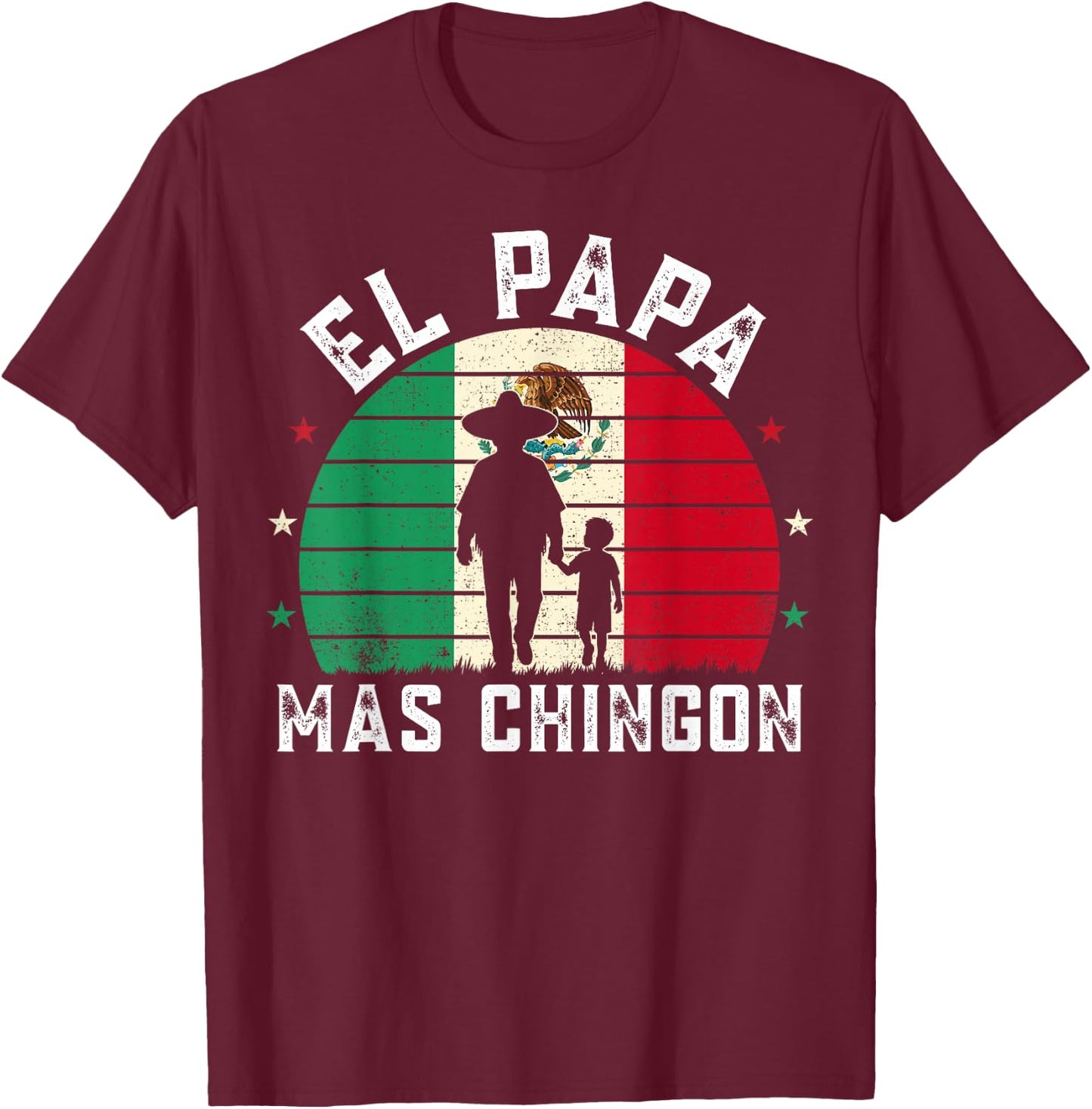 El Papa Mas Chingon Mexican Dad Spanish Funny Fathers Day T-Shirt - T-Shirt | Maroon