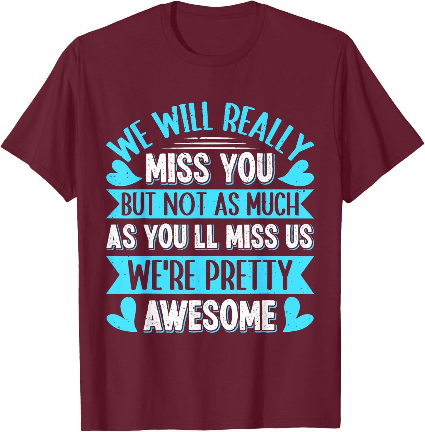 Farewell Colleague We will Really Miss You Colleagues T-Shirt - T-Shirt | Maroon
