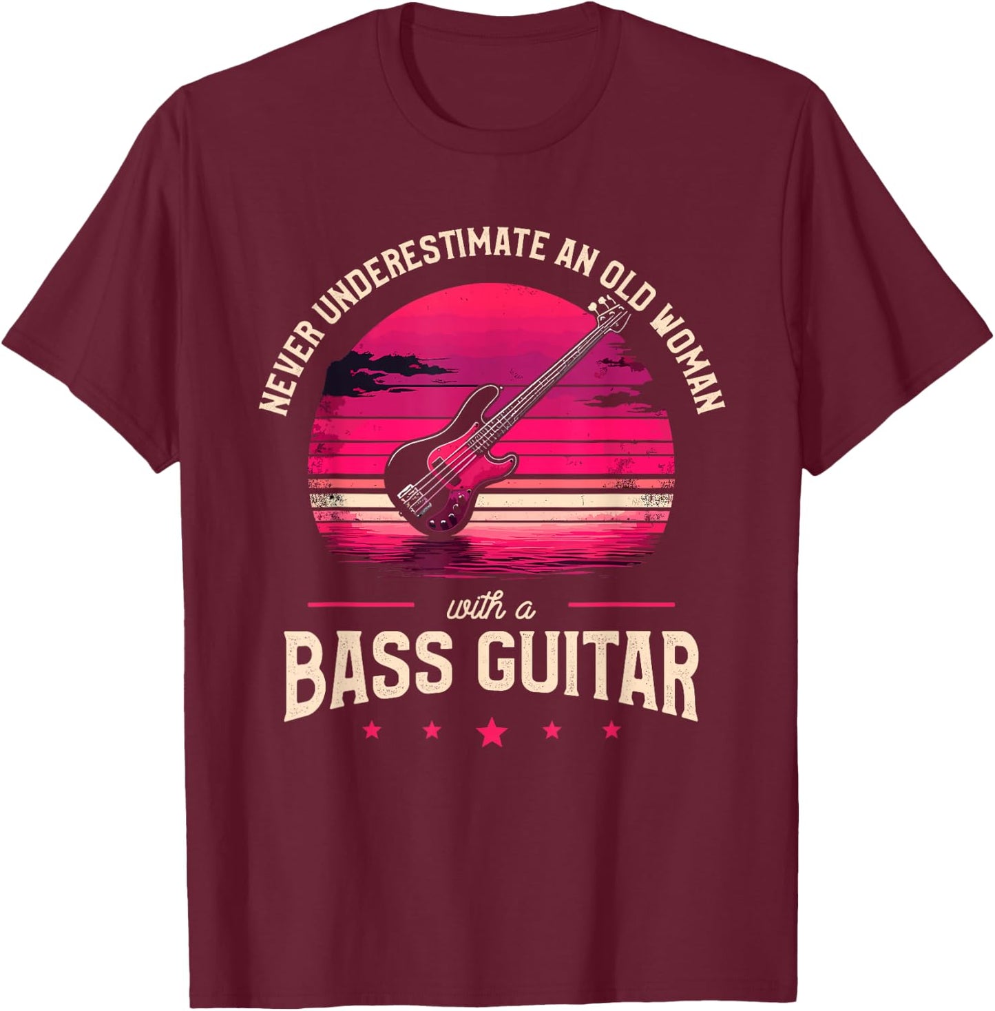 Never Underestimate An Old Woman With A Bass Guitar Bassist T-Shirt - T-Shirt | Maroon