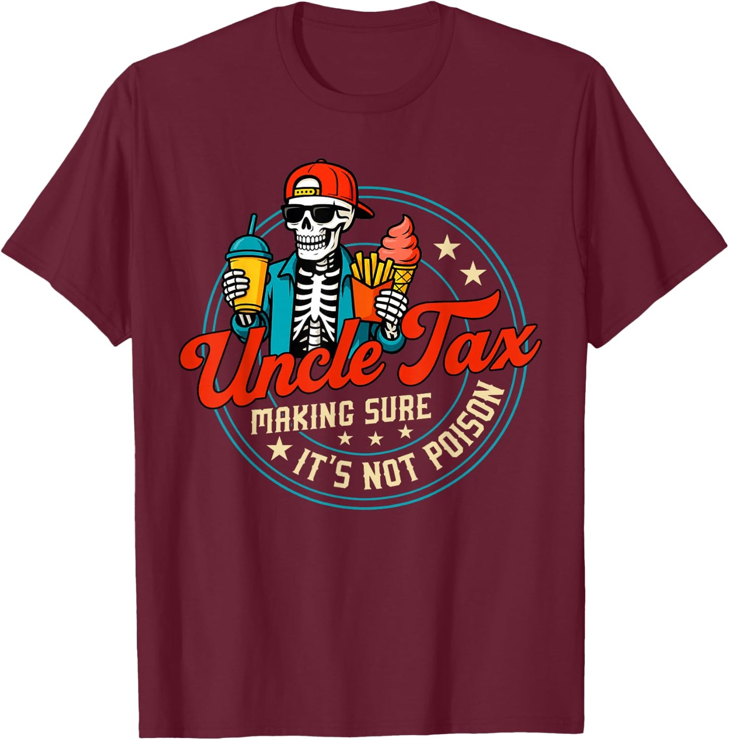 Skeleton Uncle Tax Making Sure It's Not Poison Father's Day T-Shirt - T-Shirt | Maroon