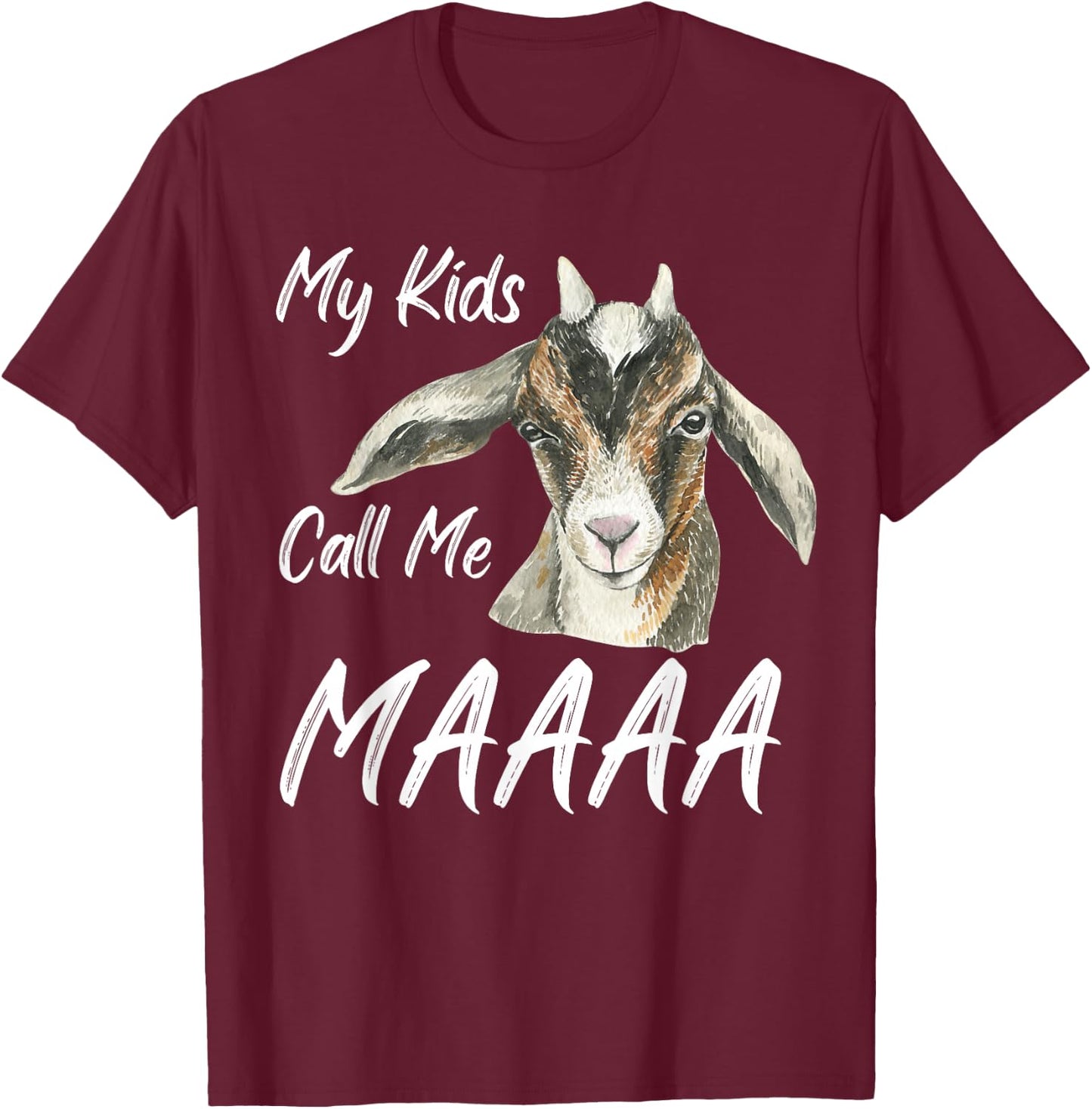 My Kids Call Me Maaa Funny Goat Mom Farm T-Shirt - T-Shirt | Maroon