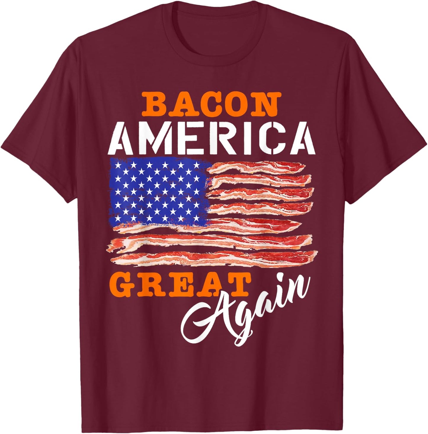 Bacon America Great Again Shirt Funny Barbecue BBQ 2024 T-Shirt - T-Shirt | Maroon