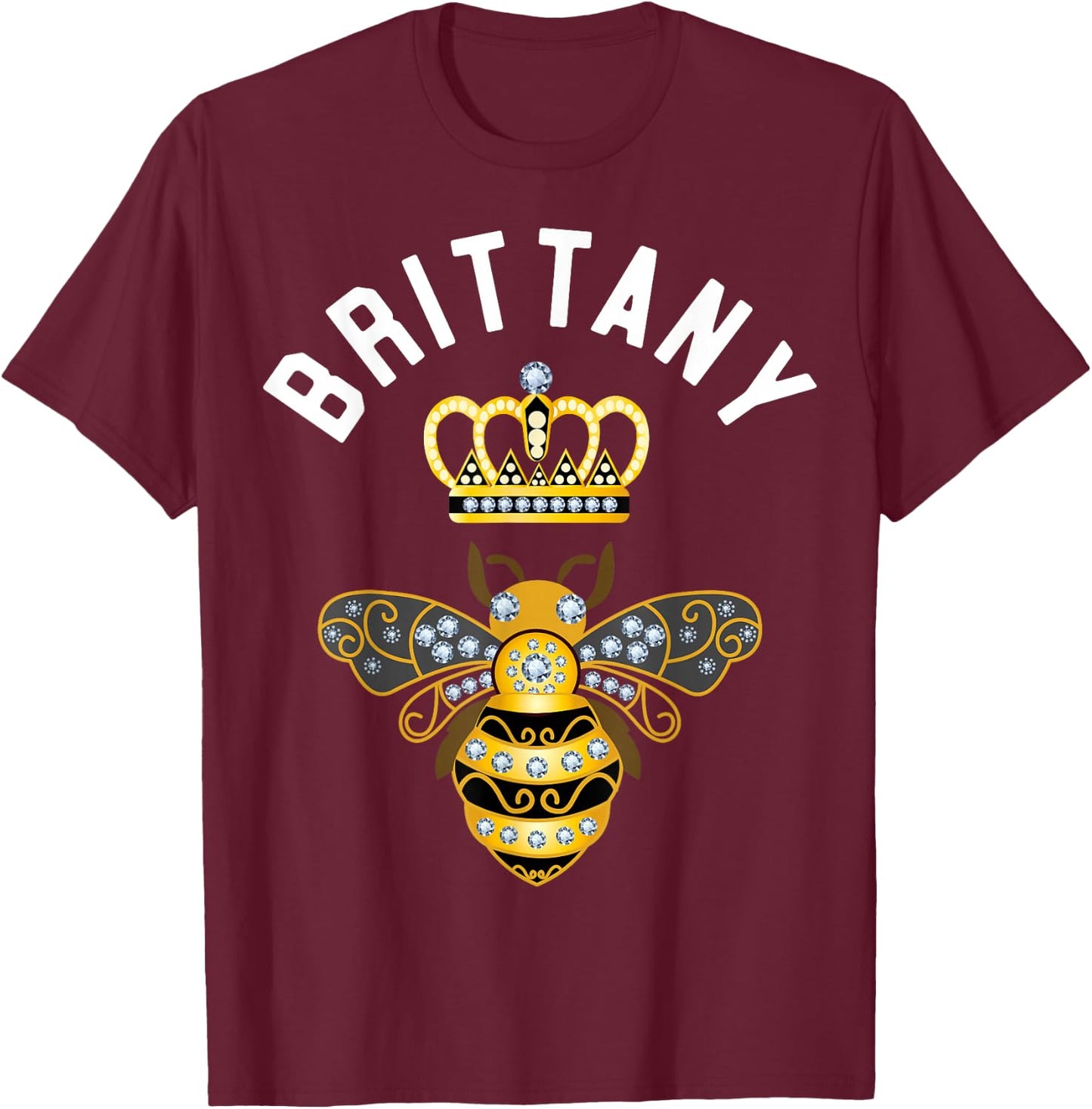 Brittany Name Brittany Birthday Queen Crown Bee Brittany T-Shirt - T-Shirt | Maroon