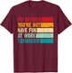 I'm Retired You're Not Have Fun at Work Tomorrow Retirement T-Shirt - T-Shirt | Maroon