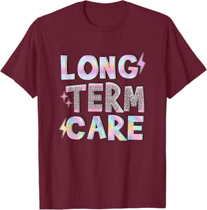 Long Term Care Funny Nursing Care Home Term Administrator T-Shirt - T-Shirt | Maroon