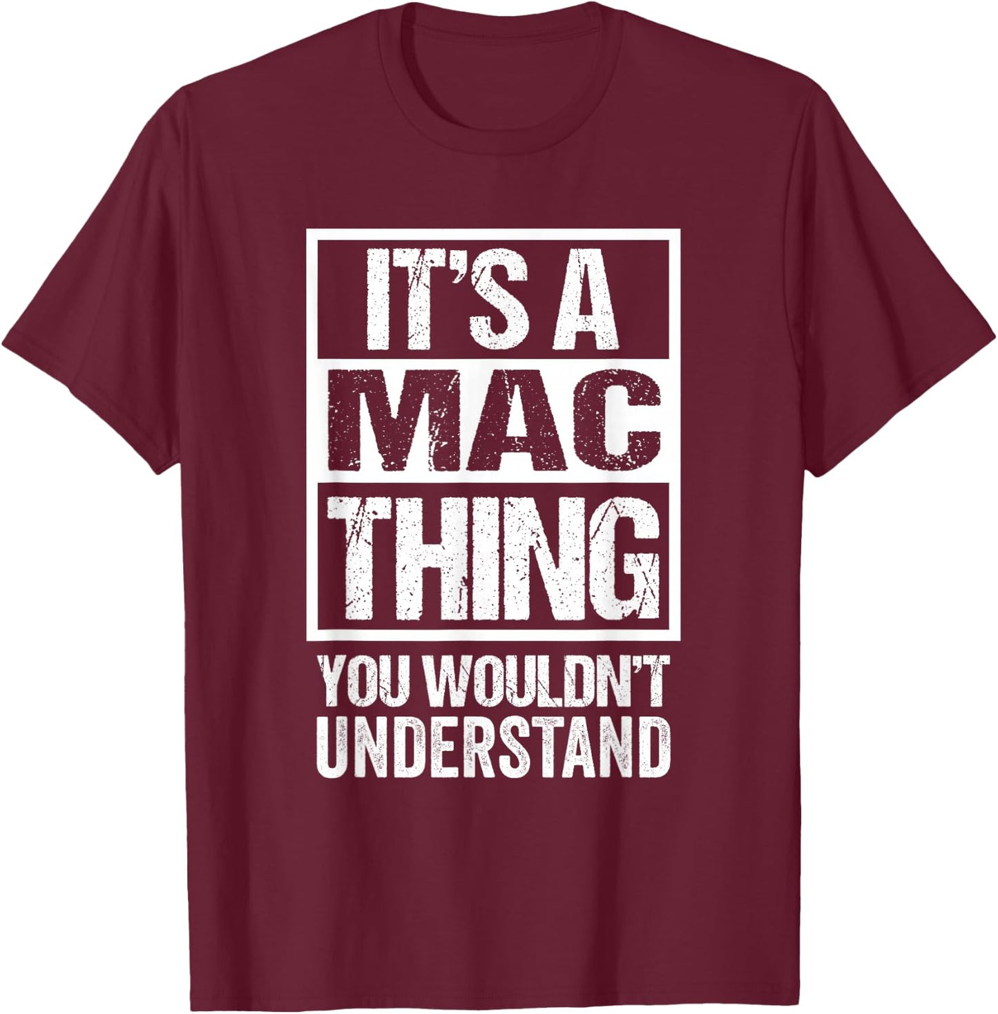 It's A Mac Thing You Wouldn't Understand T-Shirt - T-Shirt | Maroon