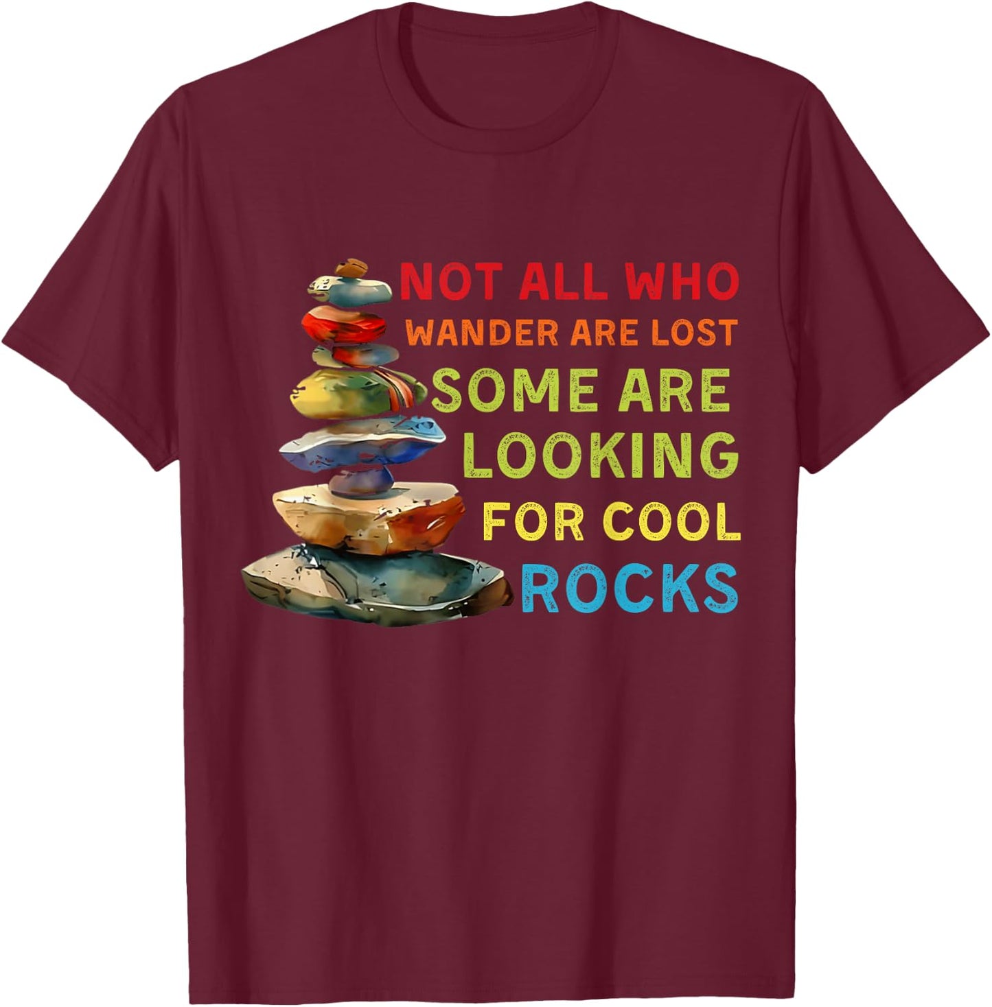 Some Are Looking for Cool Rocks Geode Hunter T-Shirt - T-Shirt | Maroon