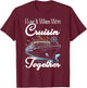 Family Cruise Matching I Love It When We're Cruisin Together T-Shirt - T-Shirt | Maroon