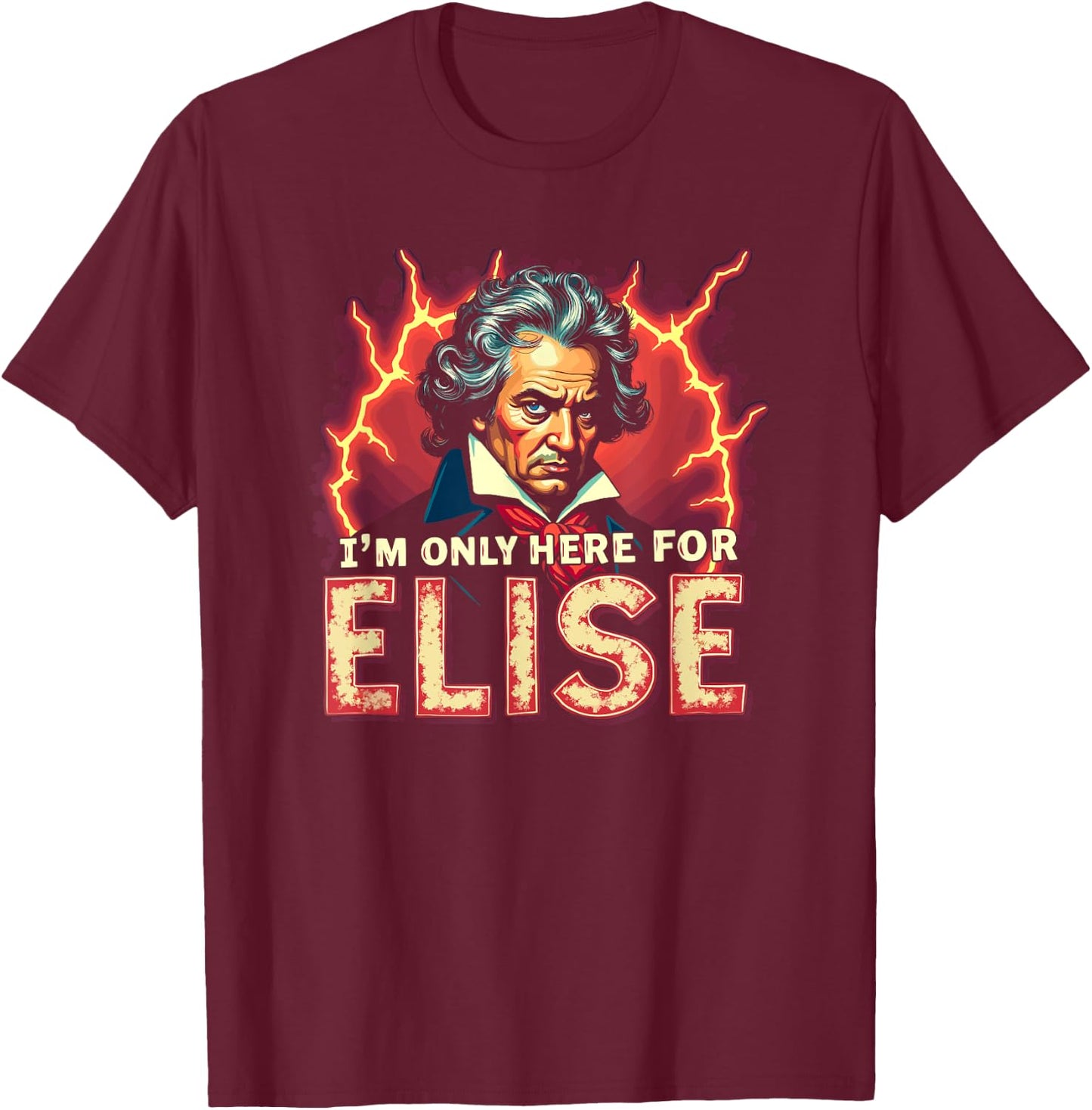 Ludwig Van Beethoven Here For Elise, Funny Classical Music T-Shirt - T-Shirt | Maroon