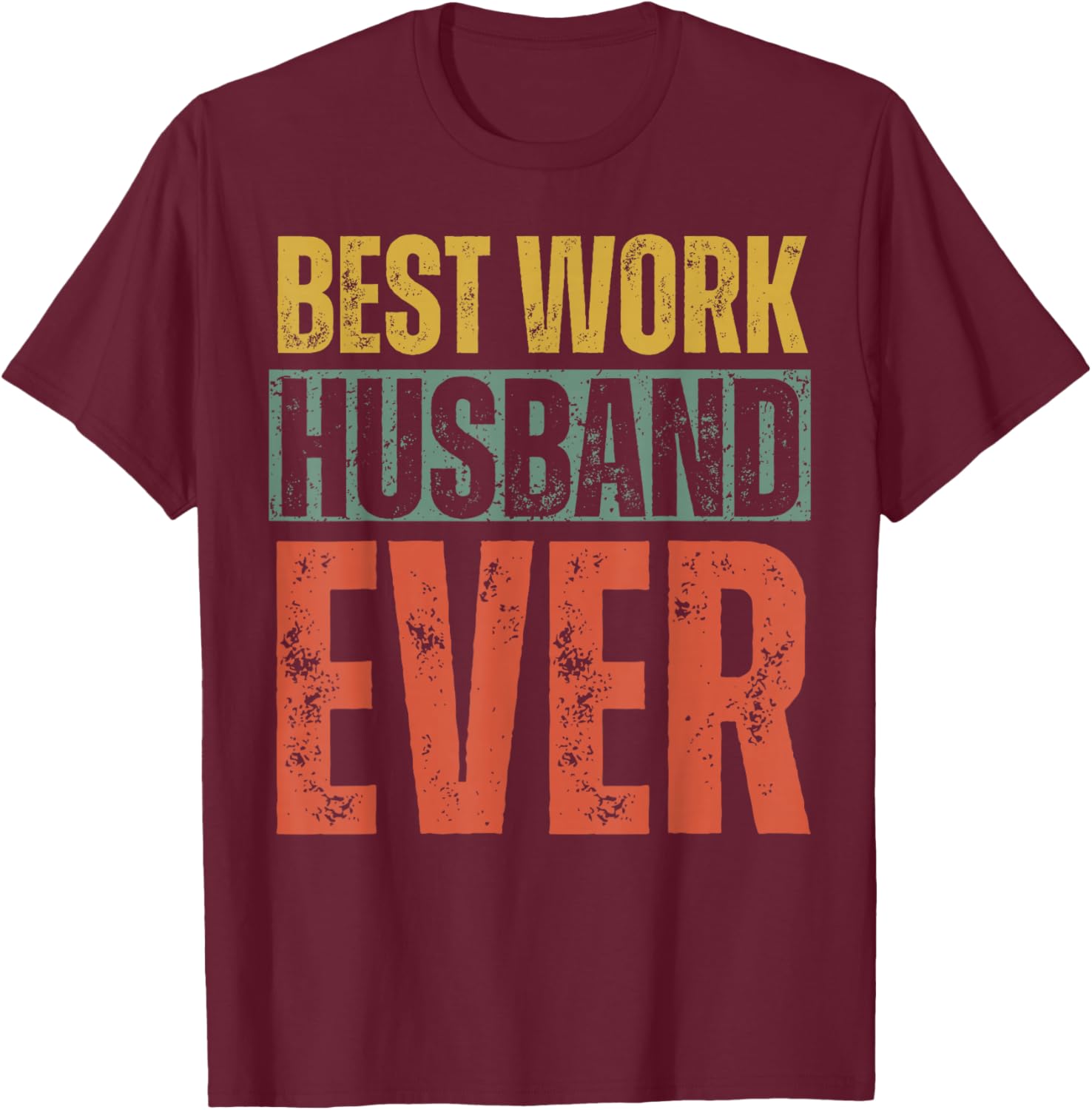 Best Work Husband Ever Co-Worker Co Worker Colleague T-Shirt - T-Shirt | Maroon