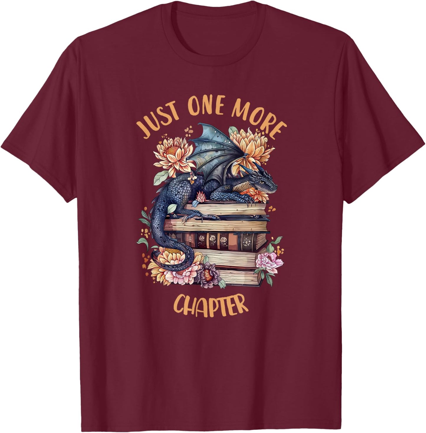 Just One More Chapter Book Dragon Romantasy Reader Bookish T-Shirt - T-Shirt | Maroon
