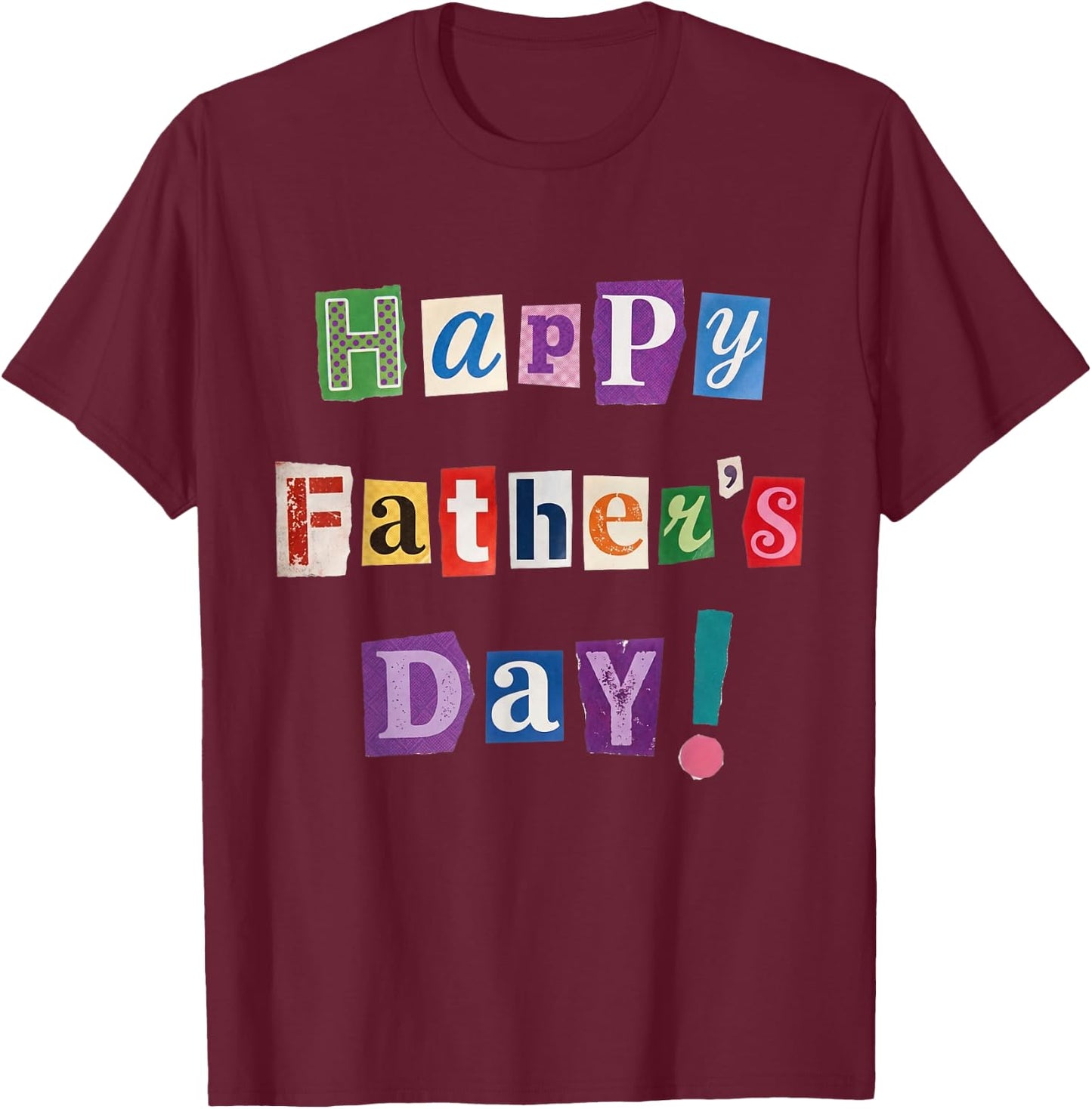 Happy Father's Day Funny Magazine Cutout Ransom Note Retro T-Shirt - T-Shirt | Maroon