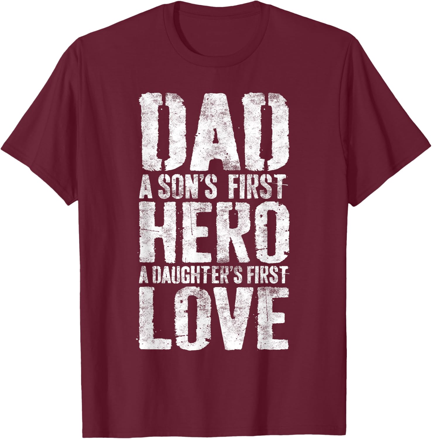 Dad A Sons First Hero A Daughters First Love Shirt Men Daddy T-Shirt - T-Shirt | Maroon