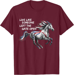Live Like Someone Left The Gate Open Horse 4th of July T-Shirt - T-Shirt | Maroon