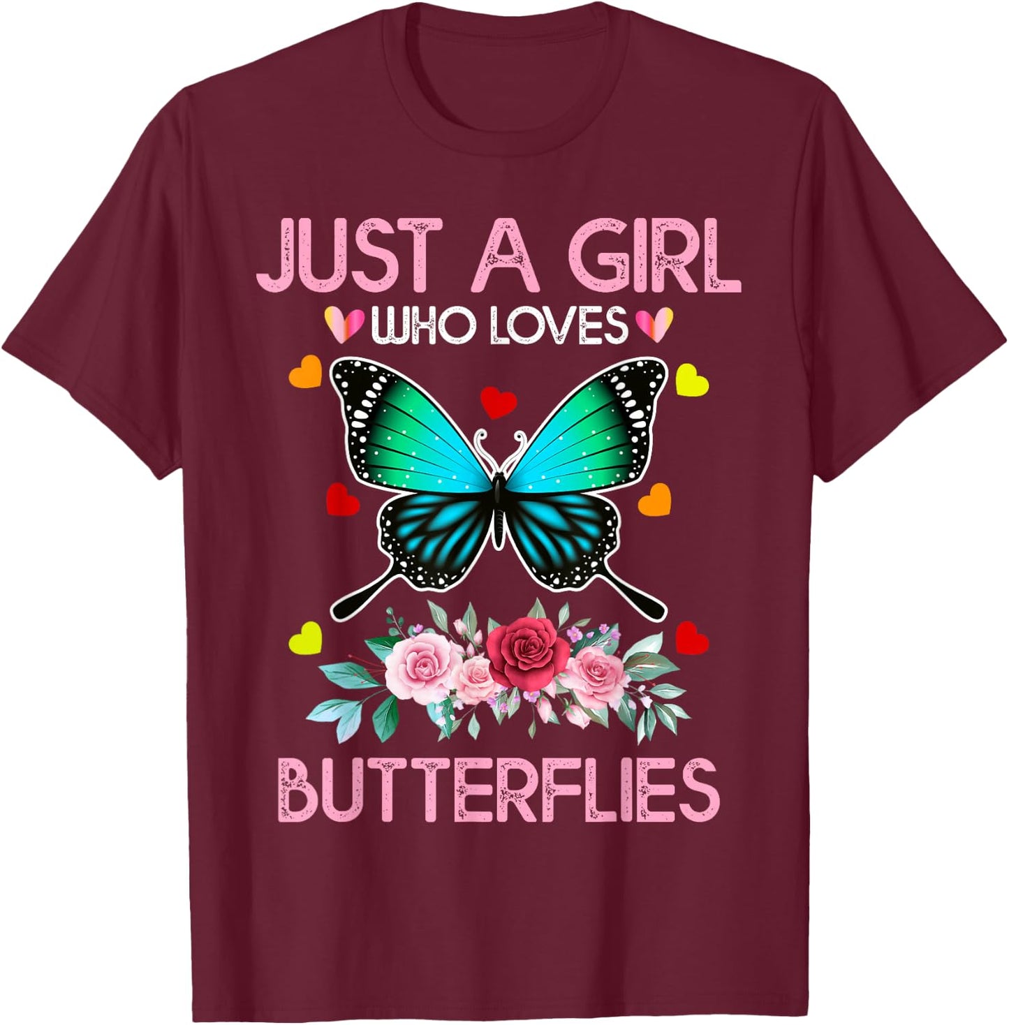 Funny Butterfly Lover Just A Girl Who Loves Butterflies T-Shirt - T-Shirt | Maroon