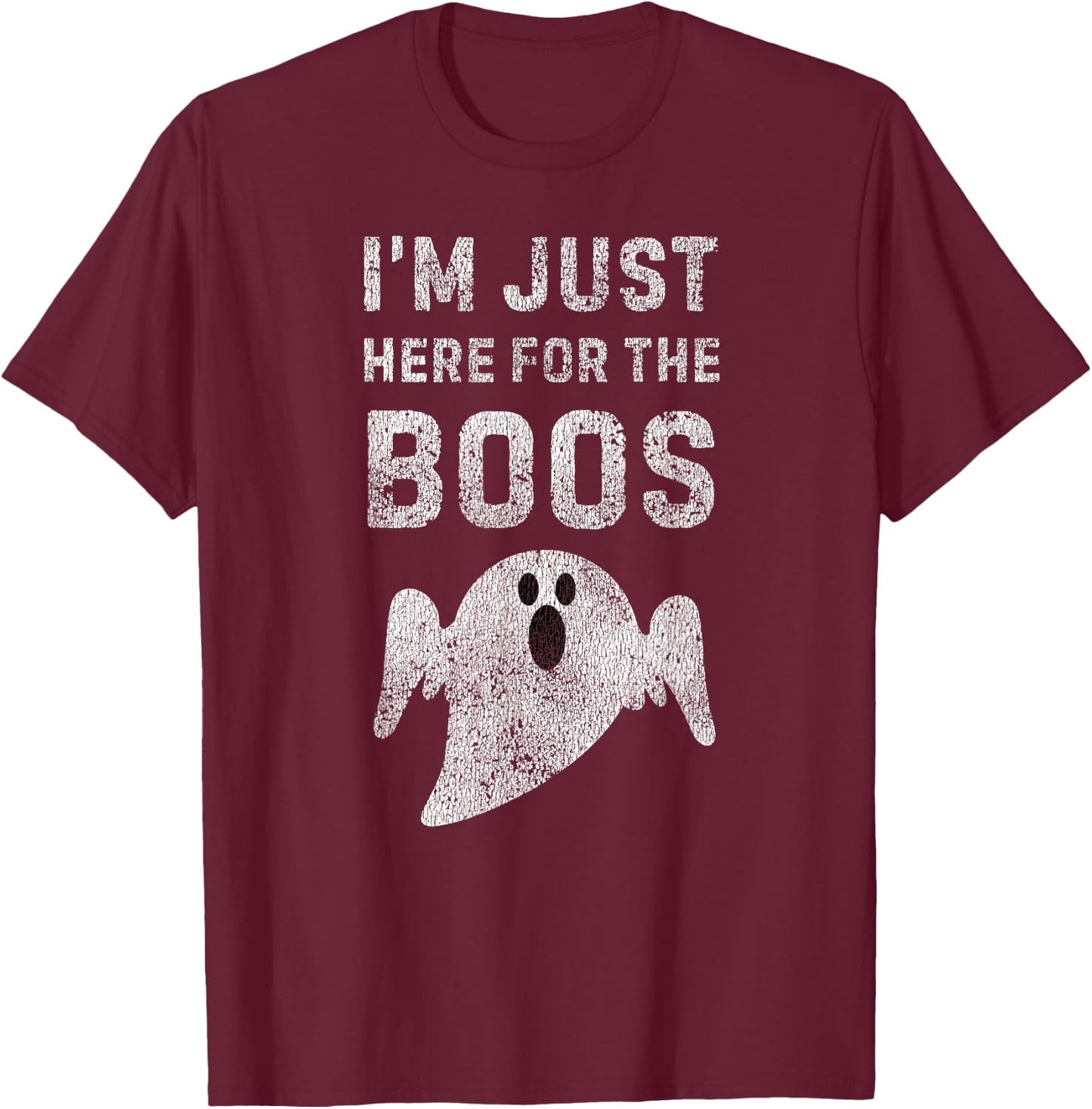 I'm Just Here for the Boos Shirt, Hilarious Halloween Shirt T-Shirt - T-Shirt | Maroon