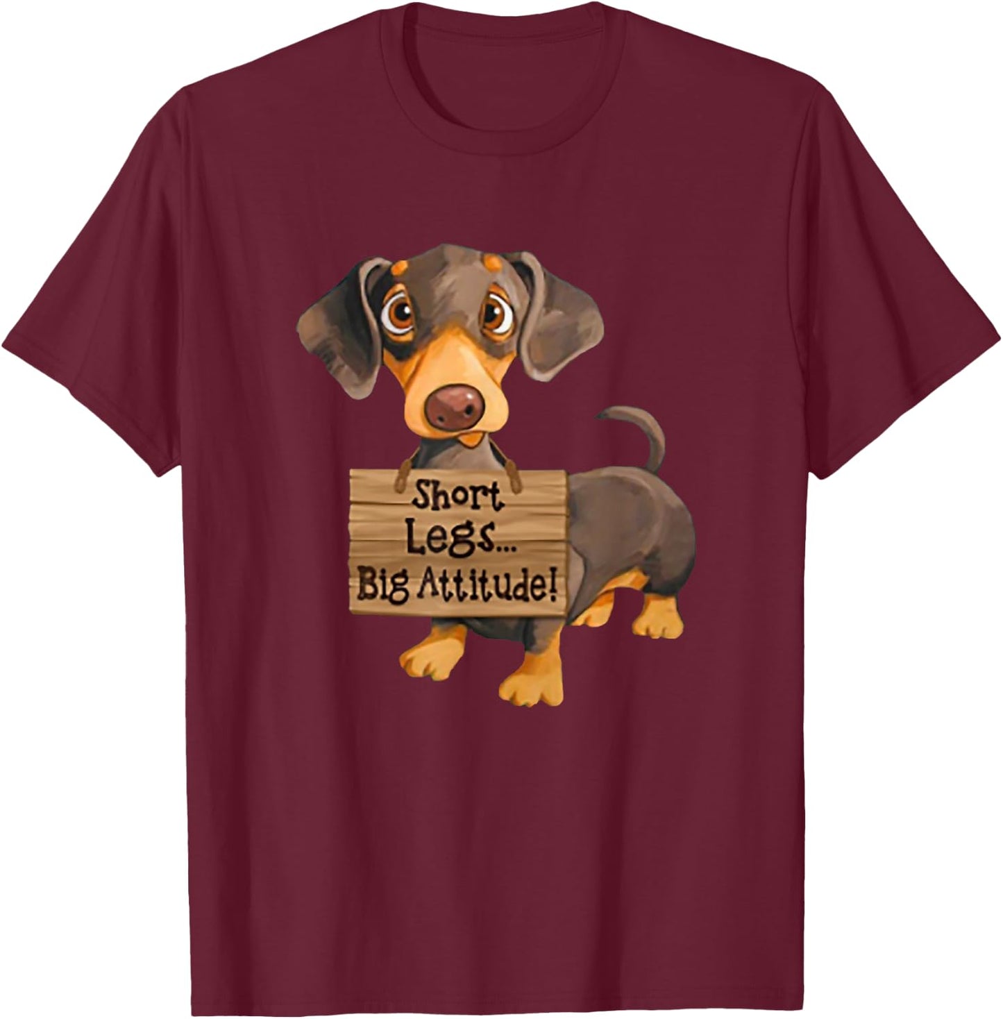 Short Legs Big Attitude Dachshund T-Shirt - T-Shirt | Maroon
