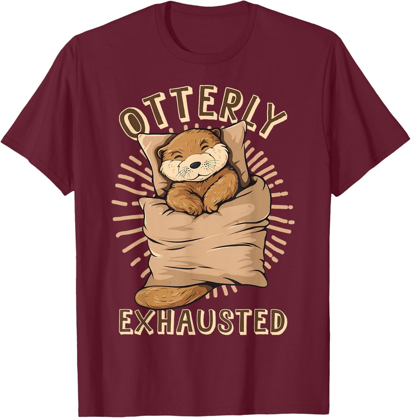 Otterly Exhausted Otter Lover Mammal Animal T-Shirt - T-Shirt | Maroon