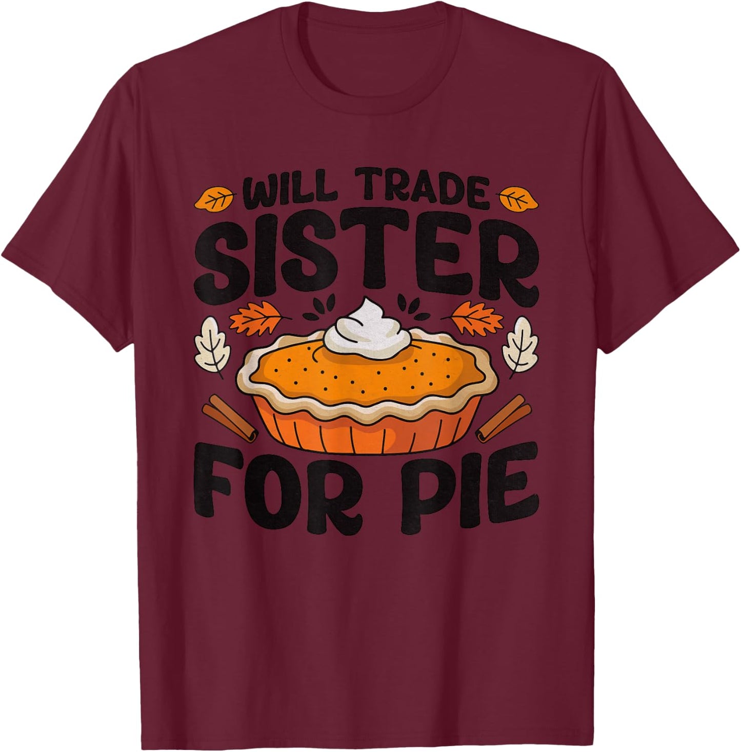Thanksgiving Will Trade Sister For Pie Fall Family Kids T-Shirt - T-Shirt | Maroon