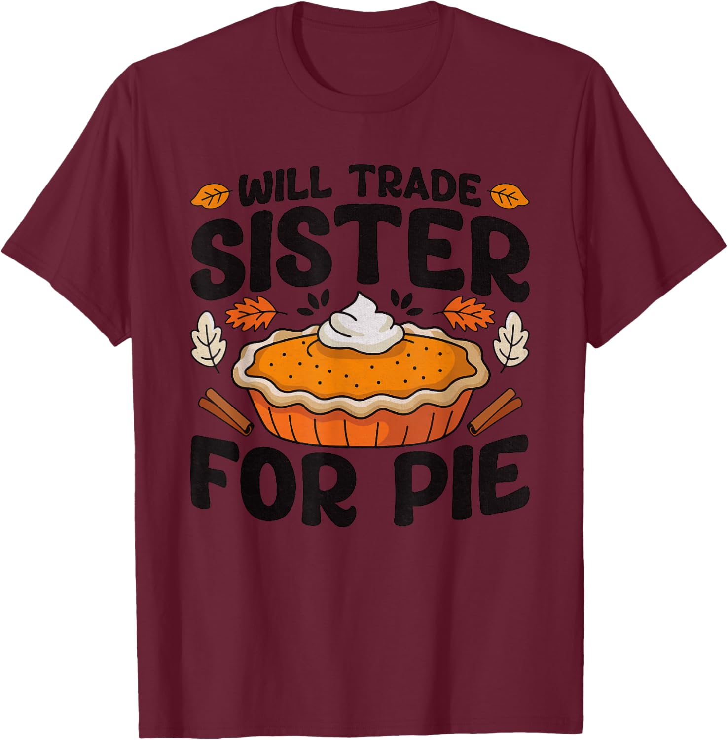 Thanksgiving Will Trade Sister For Pie Fall Family Kids T-Shirt - T-Shirt | Maroon