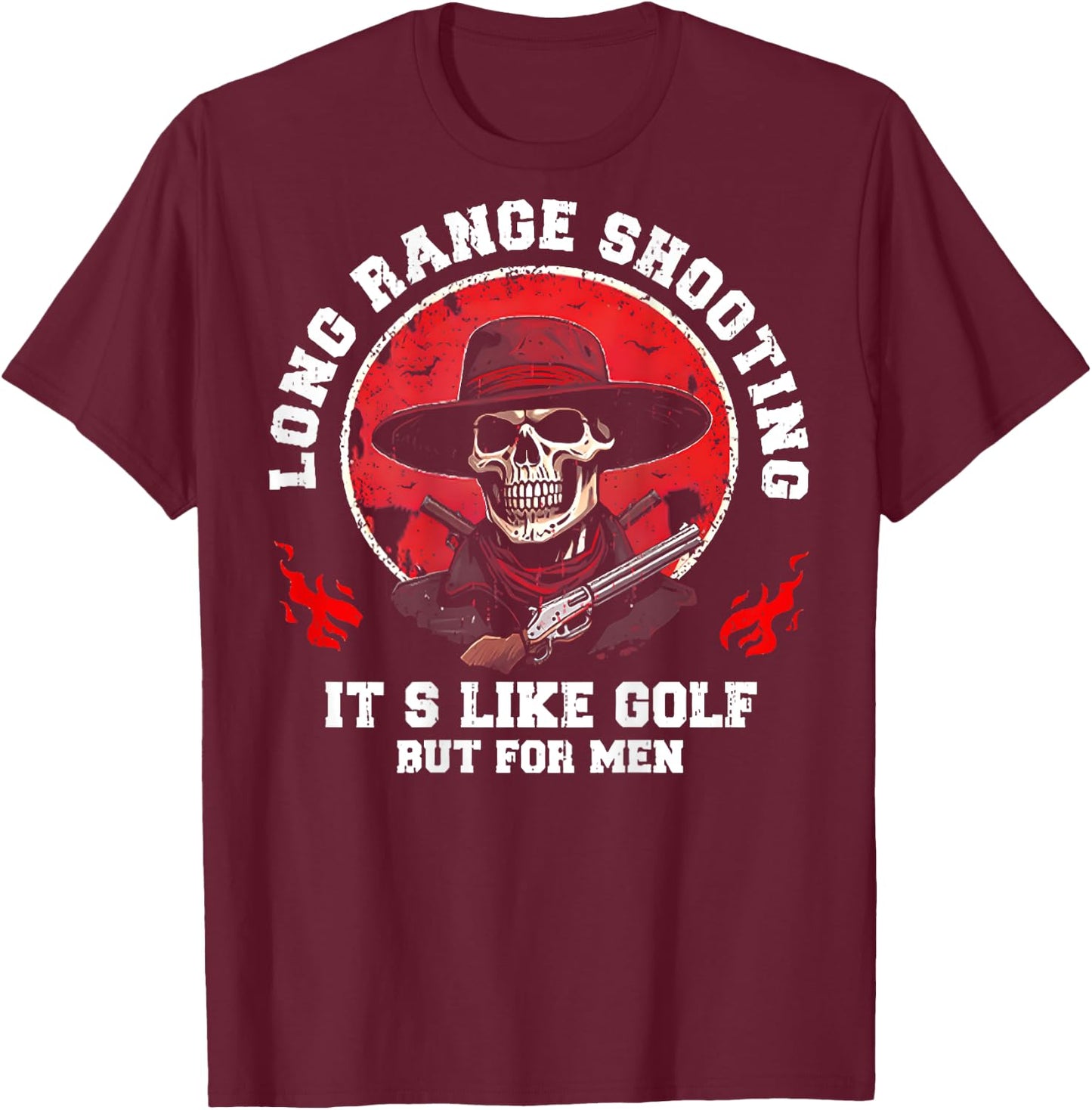 Long Range Shooting It's Like Golf But (on back) T-Shirt - T-Shirt | Maroon