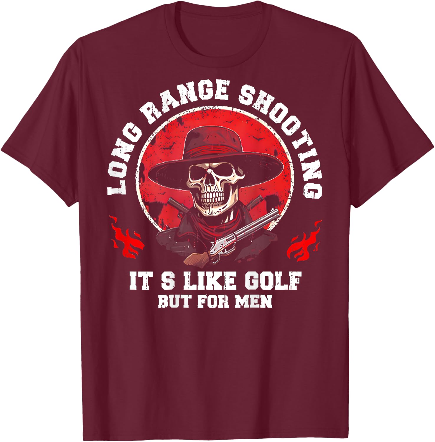 Long Range Shooting It's Like Golf But (on back) T-Shirt - T-Shirt | Maroon