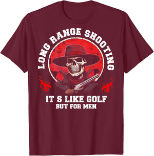 Long Range Shooting It's Like Golf But (on back) T-Shirt - T-Shirt | Maroon