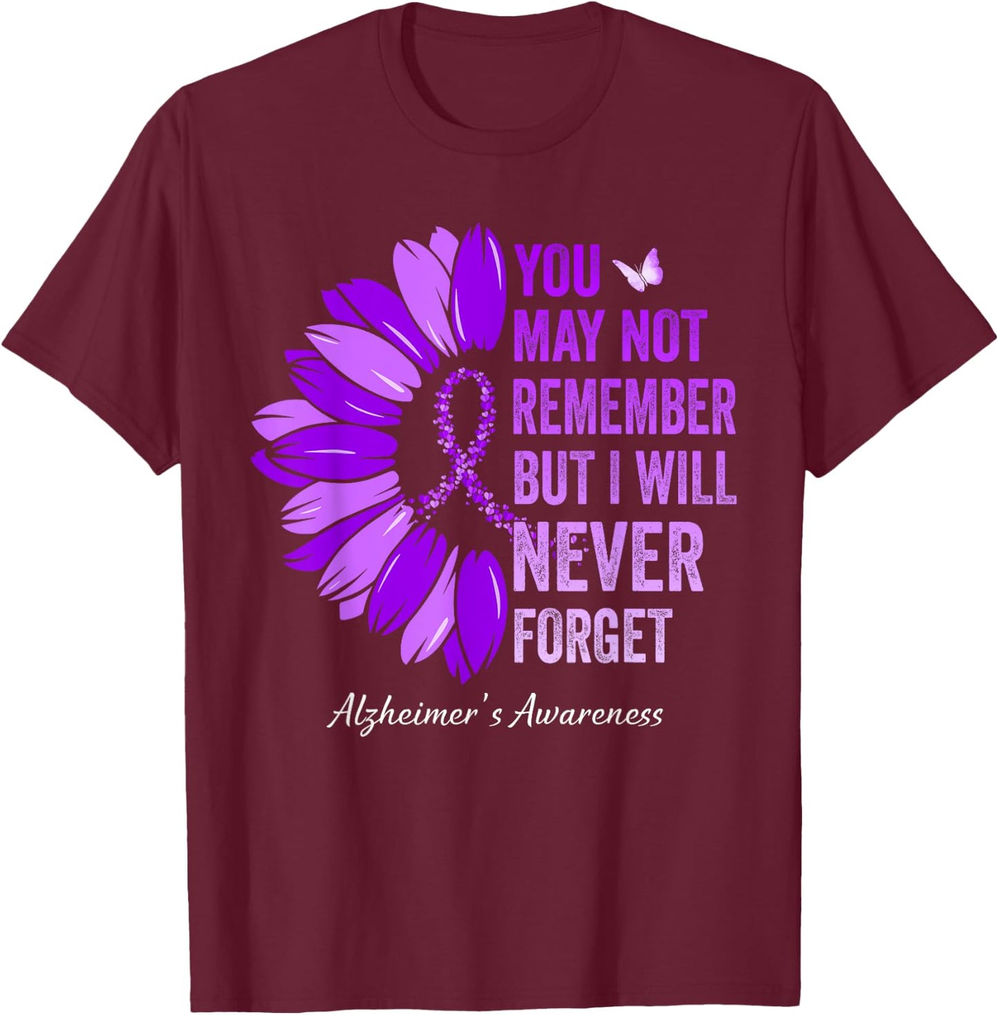 You May Not Remember But I Will Never Forget Alzheimer's T-Shirt - T-Shirt | Maroon