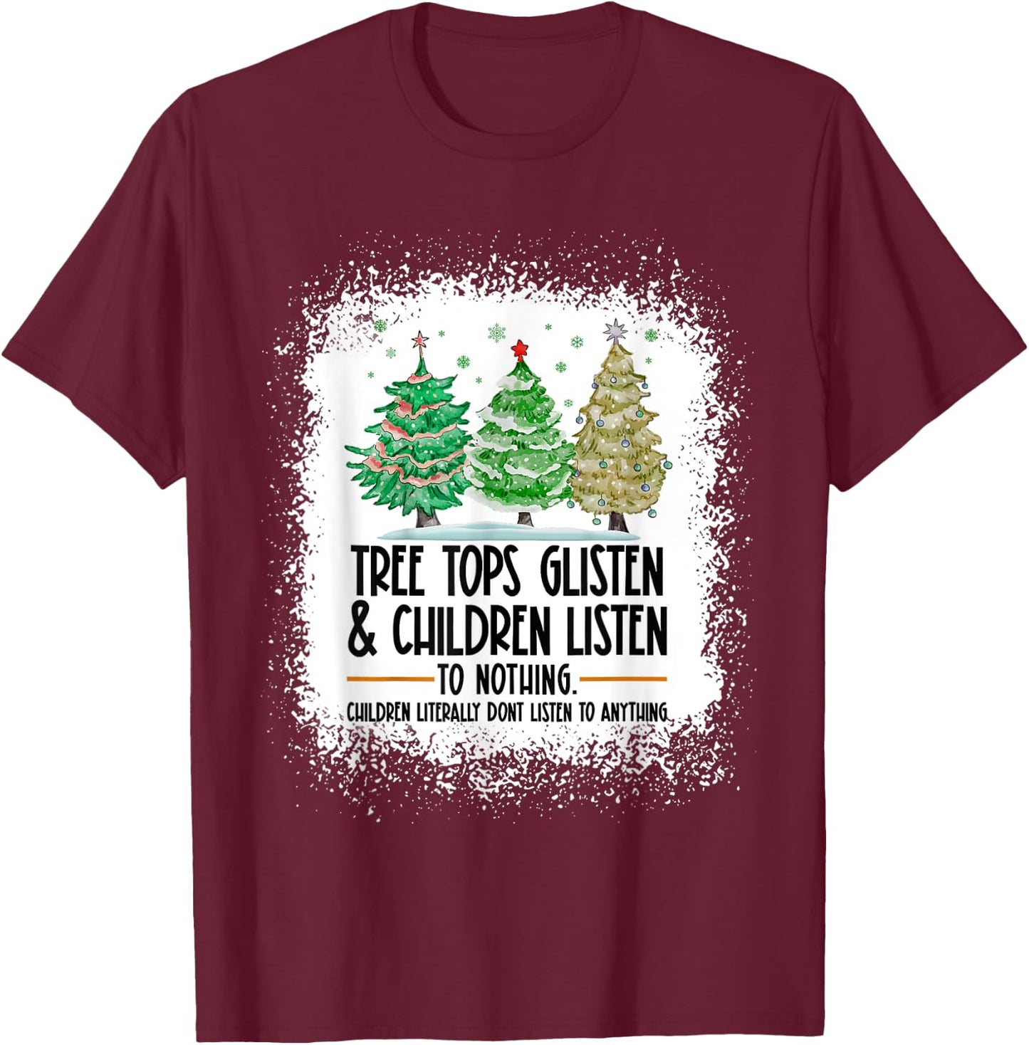 Tree Tops Glisten And Children Listen To Nothing Christmas T-Shirt - T-Shirt | Maroon