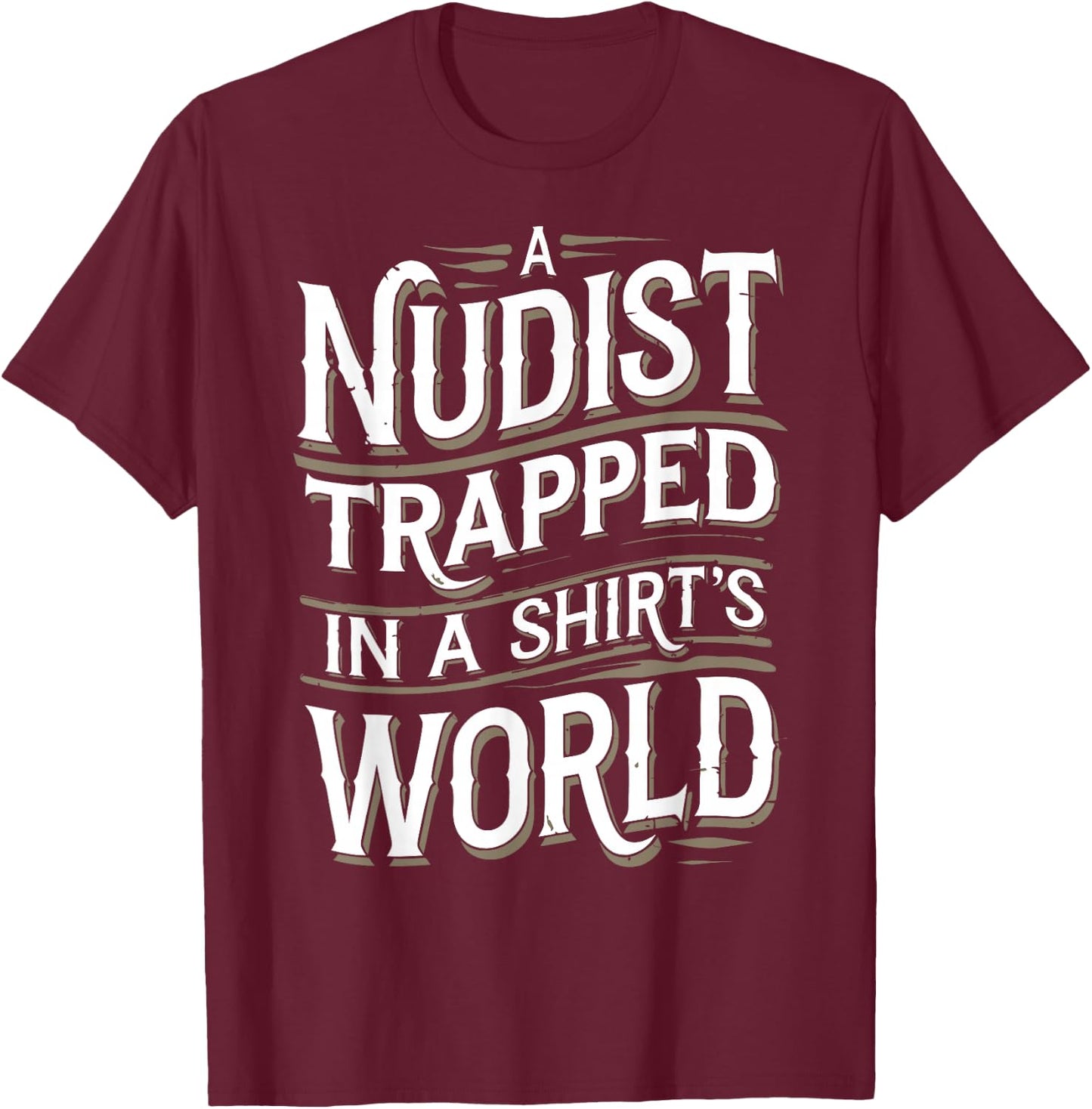 Nudist Anti Clothes Naked Naturist T-Shirt - T-Shirt | Maroon