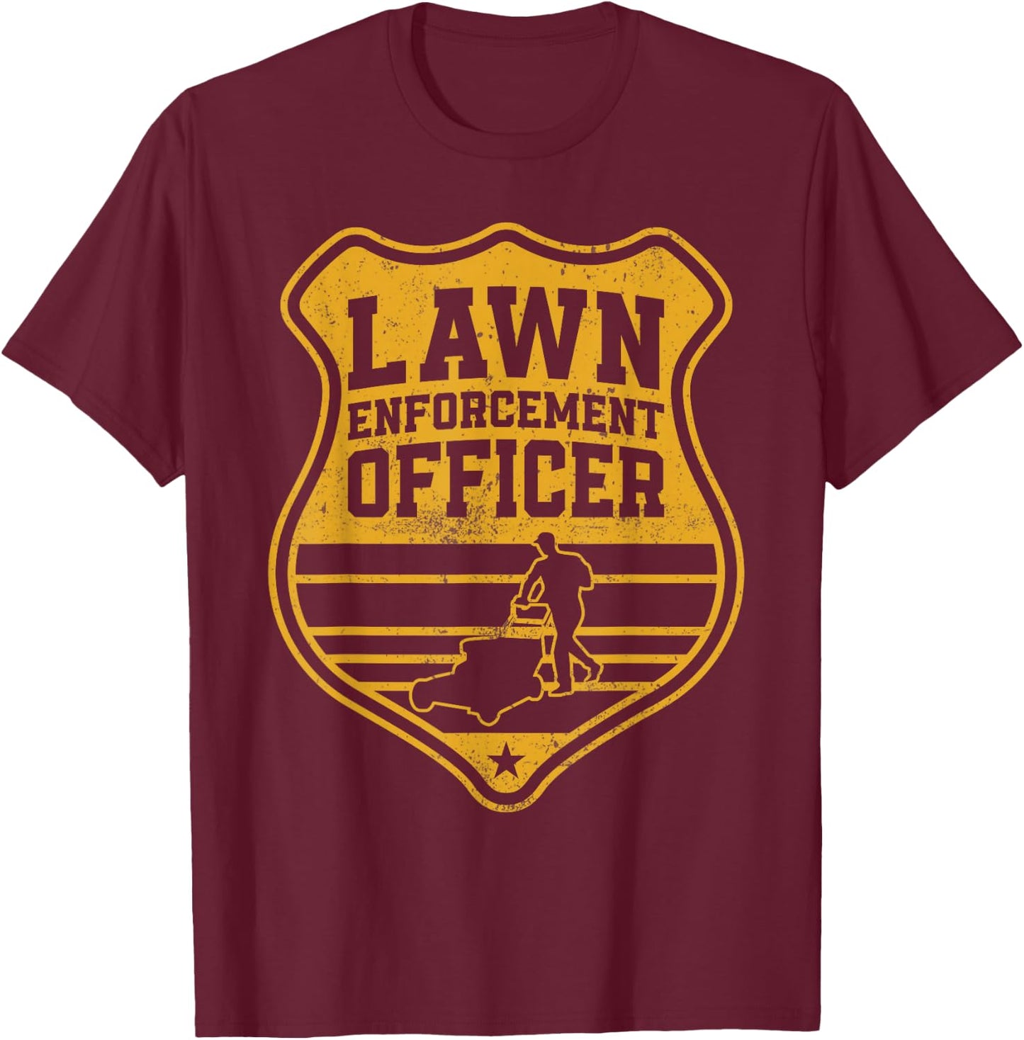 Lawn Enforcement Officer Funny Mowing Landscaping Design T-Shirt - T-Shirt | Maroon